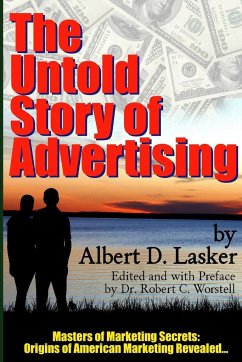 The Untold Story of Advertising - Masters of Marketing Secrets - Worstell, Robert C.; Lasker, Albert D.