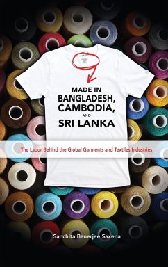 Made in Bangladesh, Cambodia, and Sri Lanka - Saxena, Sanchita Banerjee Made in Bangladesh, Cambodia, and Sri Lanka - Saxena, Sanchita Banerjee