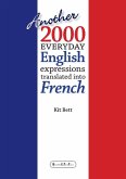 Another 2000 Everyday English Expressions Translated Into French