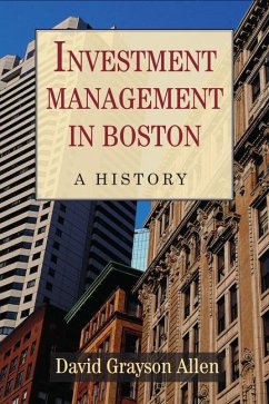 Investment Management in Boston: A History - Allen, David Grayson