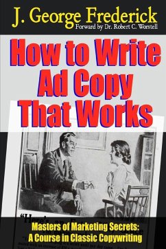 How to Write Ad Copy That Works - Masters of Marketing Secrets - Worstell, Robert C.; Frederick, J. George