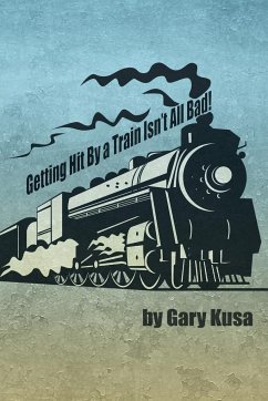 Getting Hit by a Train Isn't All Bad! - Kusa, Gary