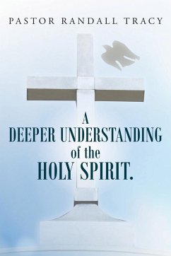A Deeper Understanding of the Holy Spirit. - Tracy, Pastor Randall
