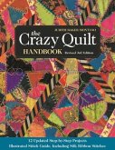 The Crazy Quilt Handbook, Revised: 12 Updated Step-By-Step Projects- Illustrated Stitch Guide, Including Silk Ribbon Stitches
