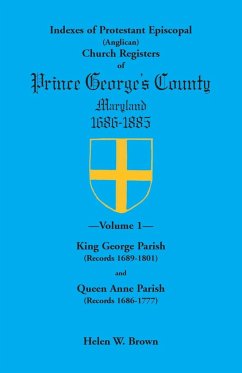 Indexes of Protestant Episcopal (Anglican) Church Registers of Prince George's County, 1686-1885. Volume 1 - Brown, Helen W.