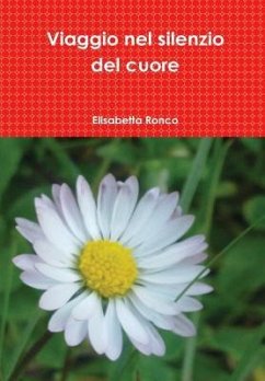 Viaggio nel silenzio del cuore - Ronco, Elisabetta