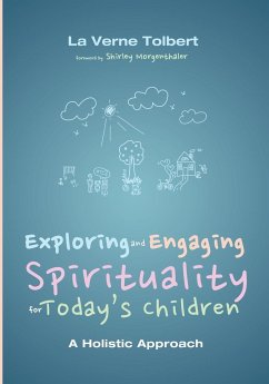 Exploring and Engaging Spirituality for Today's Children - Tolbert, La Verne