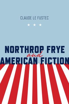 Northrop Frye and American Fiction - Le Fustec, Claude