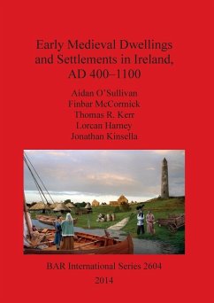 Early Medieval Dwellings and Settlements in Ireland, AD 400-1100 - O'Sullivan, Aidan; McCormick, Finbar; Kerr, Thomas R.