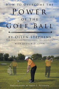 How to Overcome the Power of the Golf Ball - Stephens, Ollen; Cohn, Andrew D.