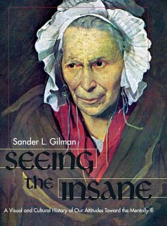 Seeing the Insane - Gilman, Sander L.