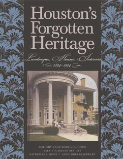 Houston's Forgotten Heritage - Knox Howe Houghton, Dorothy; Bradley, Alice (Barrie) M Scardino; Howe, Katherine S; Blackburn, Sadie Gwin