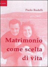 Matrimonio Come Scelta Di Vita - Rudelli, P.