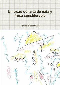 Un Trozo de Tarta de Nata y Fresa Considerable - Perez Infante, Roberto