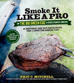 Smoke It Like a Pro on the Big Green Egg & Other Ceramic Cookers - Mitchell, Eric