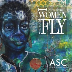 I Come From Women Who Could Fly - Arts and Science Center