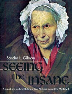 Seeing the Insane - Gilman, Sander L.