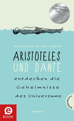 Aristoteles und Dante entdecken die Geheimnisse des Universums (eBook, ePUB) - Sáenz, Benjamin Alire