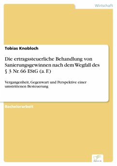Die ertragssteuerliche Behandlung von Sanierungsgewinnen nach dem Wegfall des § 3 Nr. 66 EStG (a. F.) (eBook, PDF) - Knobloch, Tobias