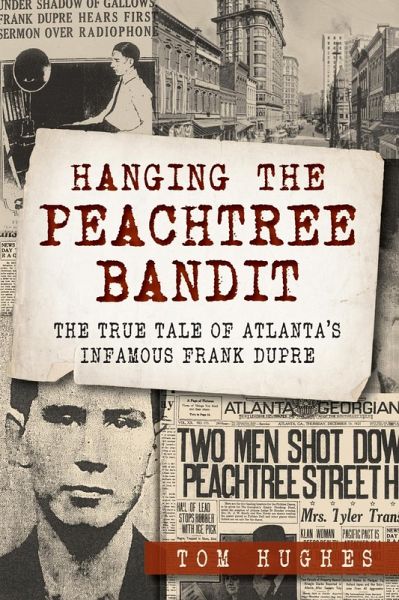 Hanging the Peachtree Bandit (eBook, ePUB) Hanging the Peachtree Bandit (eBook, ePUB)
