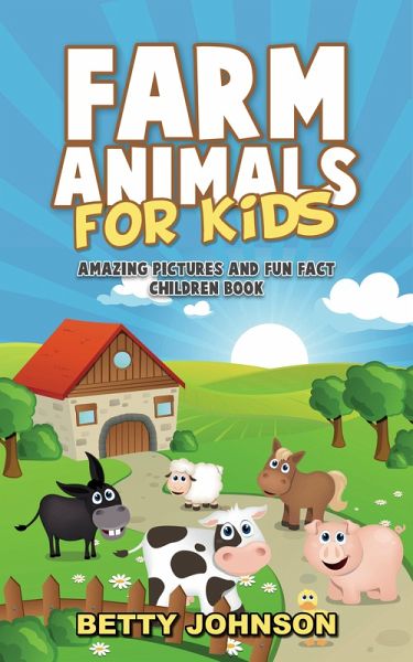 Farm Animals for Kids: Amazing Pictures and Fun Fact Children Book (Discover Animals Series) (eBook, PDF)