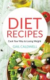 Diet Recipes: Cook Your Way to Losing Weight (eBook, PDF)