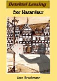 Der Hasardeur. Detektei Lessing Kriminalserie, Band 19. Spannender Detektiv und Kriminalroman über Verbrechen, Mord, Intrigen und Verrat. (eBook, ePUB)