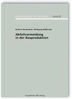 Abfallvermeidung in der Bauproduktion - Bredenbals, Barbara; Willkomm, Wolfgang