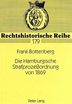 Die Hamburgische Strafprozeßordnung von 1869 - Frank Bottenberg
