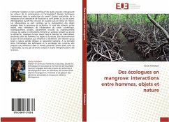 Des écologues en mangrove: interactions entre hommes, objets et nature - Fattebert, Cécile