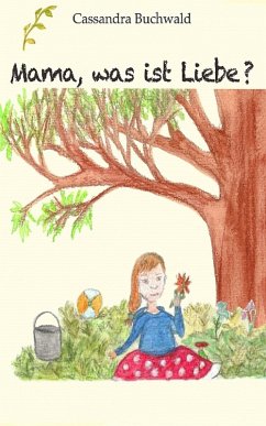 Cover Mama, was ist Liebe? (eBook, ePUB)
