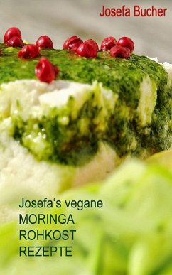 Josefa's vegane Moringa Rohkost Rezepte (eBook, ePUB) - Bucher, Josefa