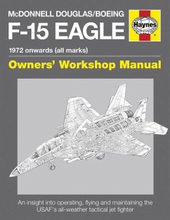 McDonnell Douglas/Boeing F-15 Eagle Manual: 1972 Onwards (All Marks) - Davies, Steve