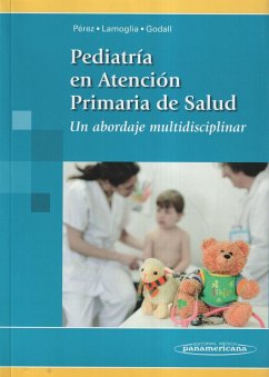 Pediatría en atención primaria de la salud : un abordaje multidisciplinar - Pérez Pérez, Isabel; Lamoglia Puig, Montserrat