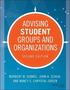 Advising Student Groups and Organizations - Dunkel, Norbert W.; Schuh, John H.; Chrystal-Green, Nancy E.