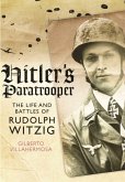 Hitler's Paratrooper: The Life and Battles of Rudolf Witzig