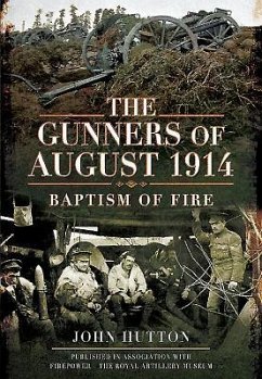 The Gunners of August 1914: Baptism of Fire - Hutton, John