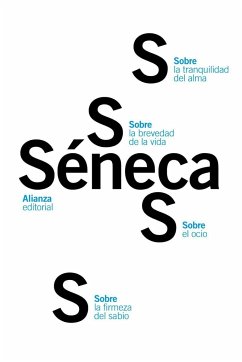 Sobre la firmeza del sabio ; Sobre el ocio ; Sobre la tranquilidad del alma ; Sobre la brevedad de la vida - Séneca, Lucio Anneo; Séneca