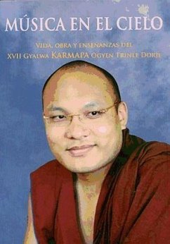 Música en el cielo : vida, obra y enseñanzas del XVII Gyalwa Karmapa Ogyen Trinle Dorje - Trinle Dorje, Ogyen - XVII gyalwang karmapa