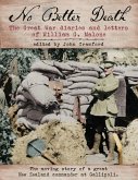 No Better Death: The Great War Diaries and Letters of William G. Malone - The Moving Story of a Great New Zealand Commander at Gallipol