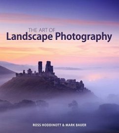 The Art of Landscape Photography - Hoddinott, Ross; Bauer, Mark