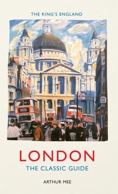 The King's England: London: The Classic Guide - Mee, Arthur