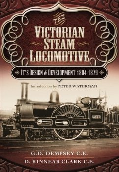 Victorian Steam Locomotive: Its Design and Development 1804-1879 - Dempsey, G. D.; Clark, D. Kinnear