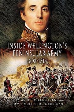 Inside Wellington's Peninsular Army: 1808-1814 - Burnham, Robert; McGuigan, Ron; Muir, Howie