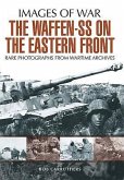 The Waffen SS on the Eastern Front: A Photographic Record of the Waffen SS in the East