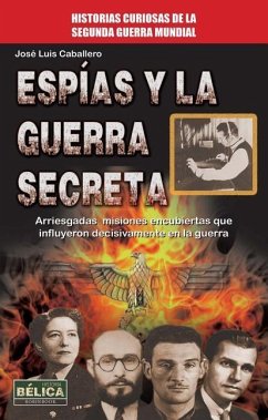 Espías Y La Guerra Secreta - Caballero, José Luis