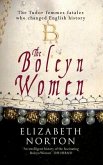 The Boleyn Women: The Tudor Femmes Fatales Who Changed English History