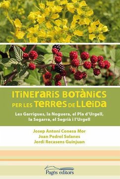 Itineràris botànics per els terres de Lleida : Les Garrigues, La Noguera, el Pla d'Urgell, la Segarra, el Segrià i l'Urgell - Recasens i Guinjuan, Jordi; Conesa i Mor, J. A.; Pedrol Solanes, Joan