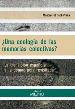 ¿Una ecología de las memorias colectivas? : la transición española a la democracia revisitada - Duch i Plana, Montserrat
