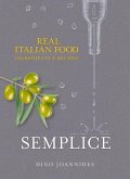 Semplice: Real Italian Food: Ingredients and Recipes